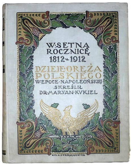 Dzieje ora polskiego w epoce napoleoskiej 1795 - 1815.